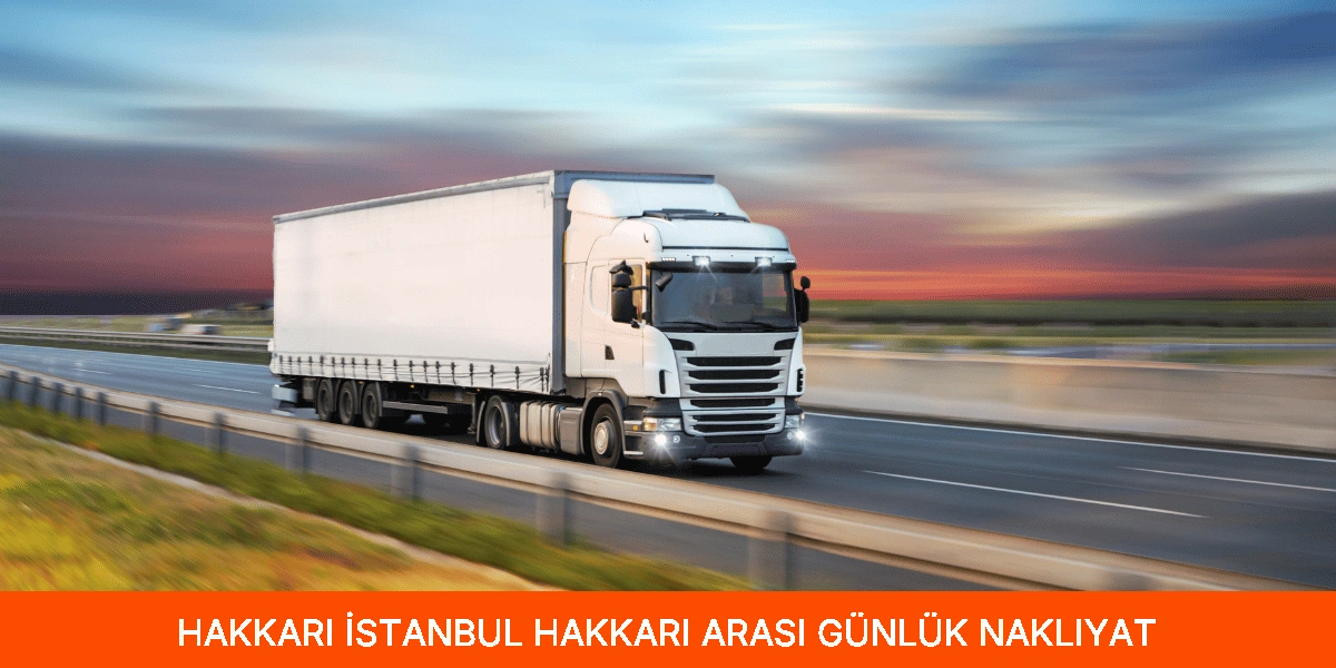 İstanbul Hakkari Arası Günlük Nakliyat